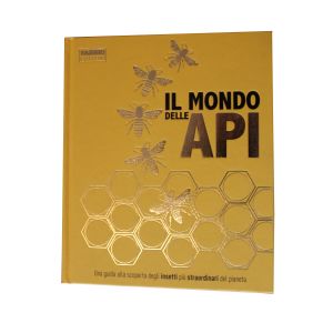 The world of bees - a guide to discovering the most extraordinary insects on the planet