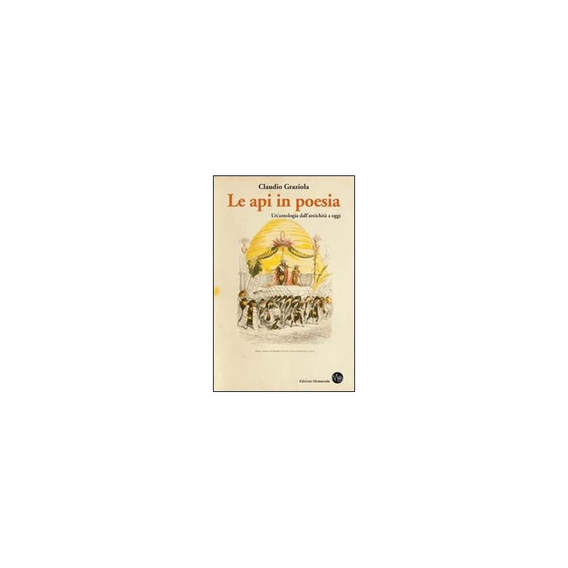 Les abeilles dans la poésie - une anthologie de l'antiquité à nos jours Les abeilles dans la poésie - une anthologie de l'antiquité à nos jours