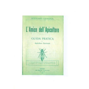 ETTORE LIBRINA - L'Amico dell'Apicoltore -GUIDA PRATICA di Apicoltura Razionale - 1922